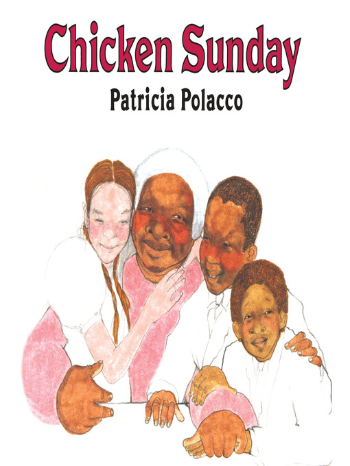 Title details for Chicken Sunday by Patricia Polacco - Available